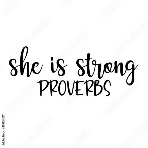 she is strong proverbs inspirational quotes, motivational positive quotes, silhouette arts lettering design