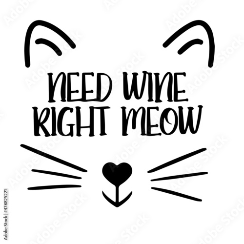 need wine right meow inspirational quotes, motivational positive quotes, silhouette arts lettering design