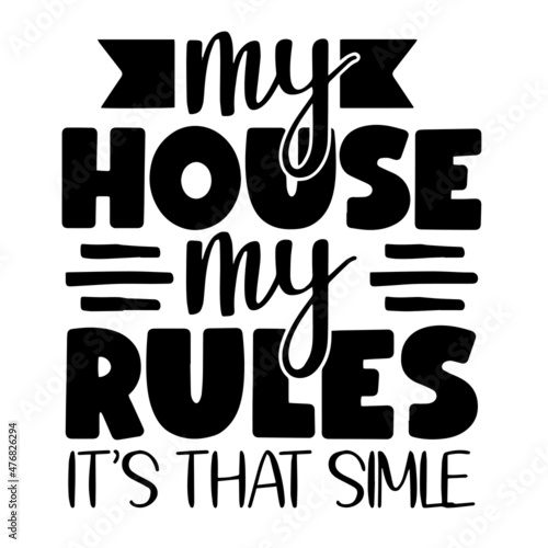 Fotografie, Obraz my house my rules inspirational quotes, motivational positive quotes, silhouette