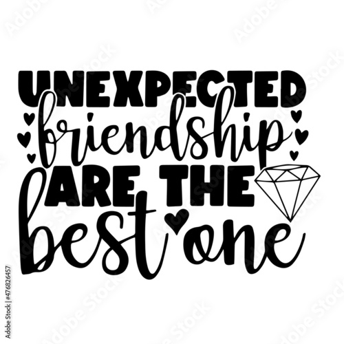unexpected friendship are the best one inspirational quotes, motivational positive quotes, silhouette arts lettering design