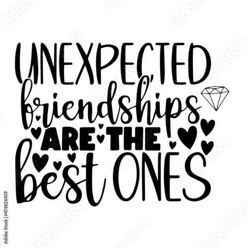 unexpected friendships are the best ones inspirational quotes, motivational positive quotes, silhouette arts lettering design