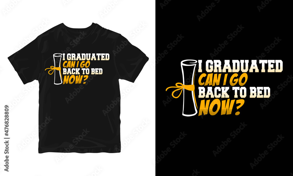 I Graduated Can I Go Back To Bed Now T-shirt Graduation Gift T-Shirt