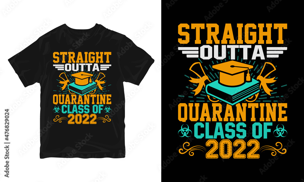 Straight Outta Quarantine Class of 2022 Funny T-Shirt Straight Outta Quarantine Class of 2022 Funny T-Shirt