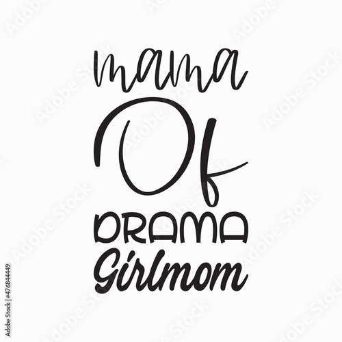 mama of drama girlmom black letters quote