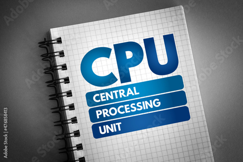 CPU - Central Processing Unit acronym on notepad, technology concept background