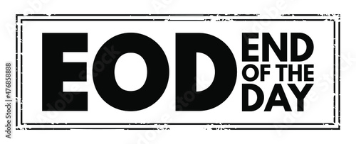 EOD - End Of the Day acronym text stamp, business concept background