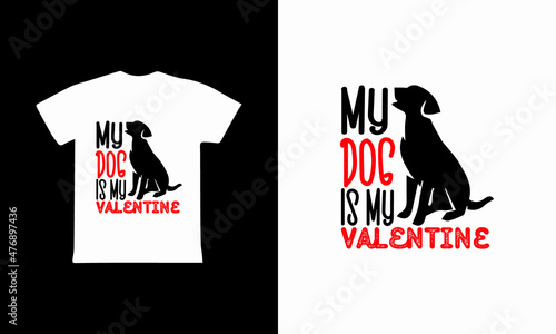 My Dog Is My Valentine  - Valentines Day T-shirt Design 2022 photo