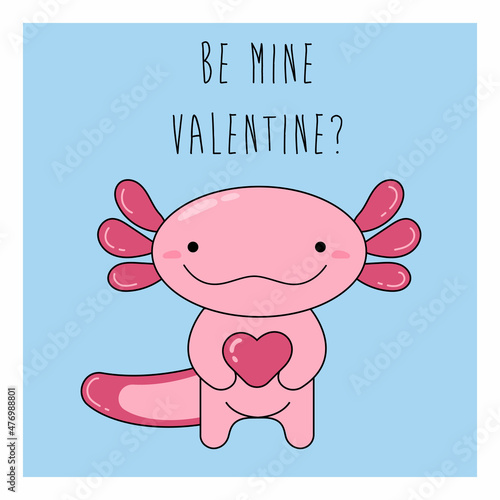 Happy cute axolotl in love with heart. Valentine's Day greeting card. Lettering '' be mine valentine? ''. Vector illustration in cartoon, doodle and hand-draw style. Poster, postcard