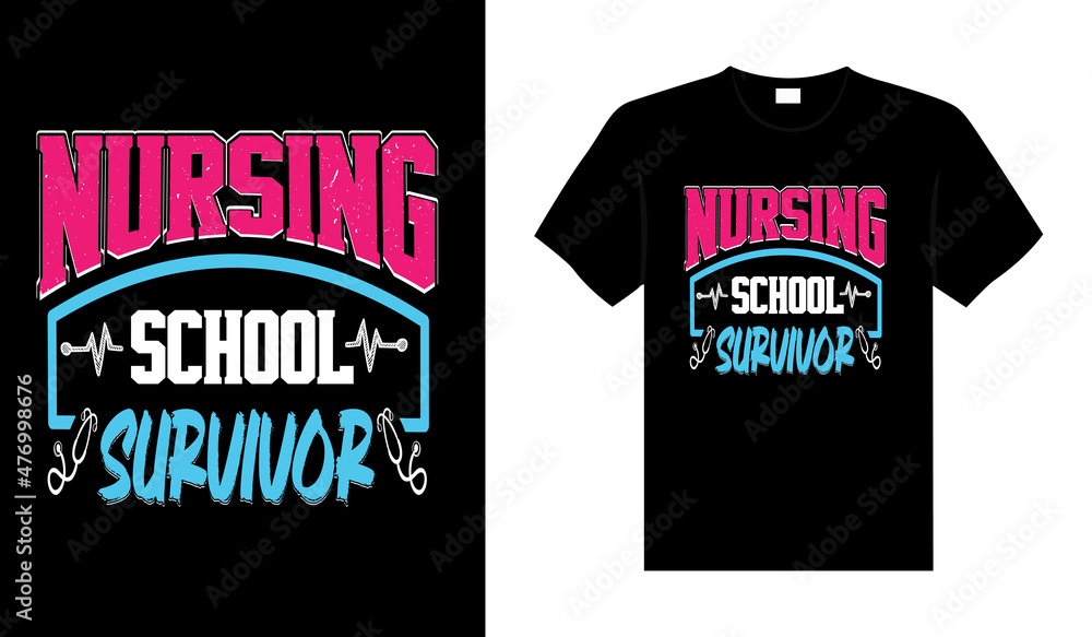 Nursing school survivor Nurse Tshirt design typography lettering merchandise design Nursing school survivor Nurse Tshirt design typography lettering merchandise design