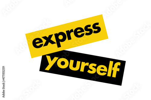 Modern, simple, minimal typographic design of a saying "Express yourself" in black and yellow colors. Cool, urban, trendy and vibrant graphic vector art