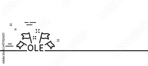 Ole chant line icon. Championship with flags sign. Sports event symbol. Minimal line illustration background. Ole chant line icon pattern banner. White web template concept. Vector