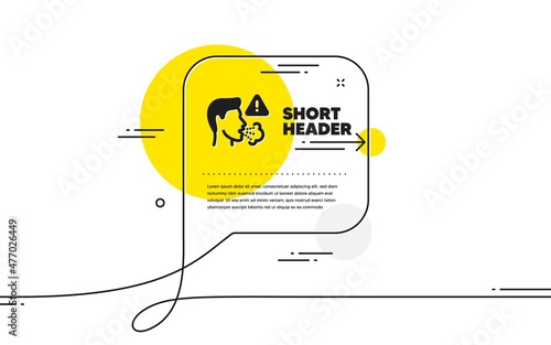 Cough icon. Continuous line chat bubble banner. Coronavirus symptom sign. Flu, sneeze or pneumonie symbol. Cough icon in chat message. Talk comment and speak background. Vector