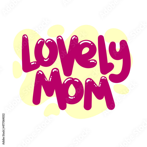 lovely mom quote text typography design graphic vector illustration