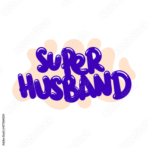 super husband quote text typography design graphic vector illustration