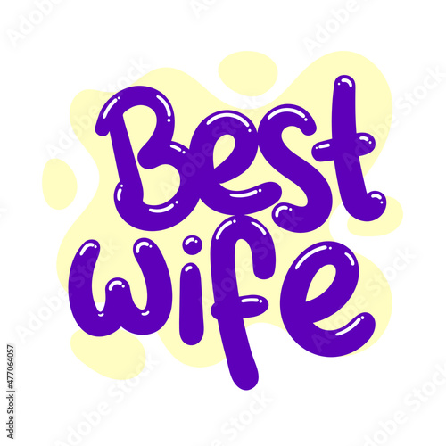 best wife quote text typography design graphic vector illustration