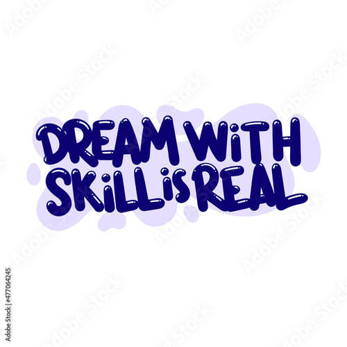 dream with skill is real quote text typography design graphic vector illustration