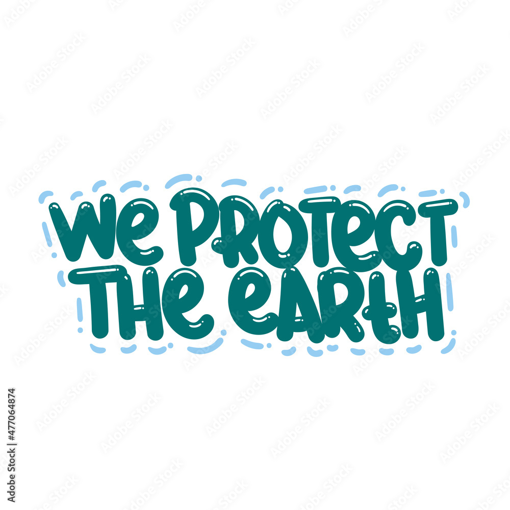 we protect the earth quote text typography design graphic vector illustration