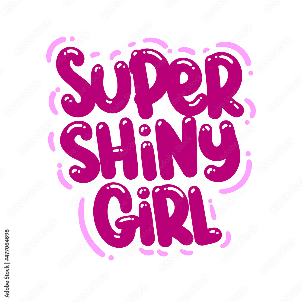 super shiny girl quote text typography design graphic vector illustration super shiny girl quote text typography design graphic vector illustration