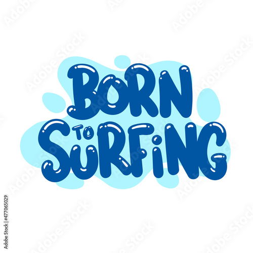 born to surfing quote text typography design graphic vector illustration