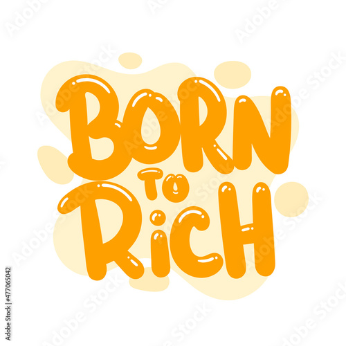 born to rich quote text typography design graphic vector illustration