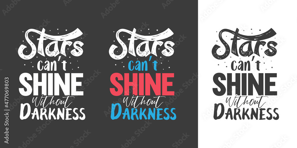 Stars can not shine without darkness new best professional typography tshirt design for print