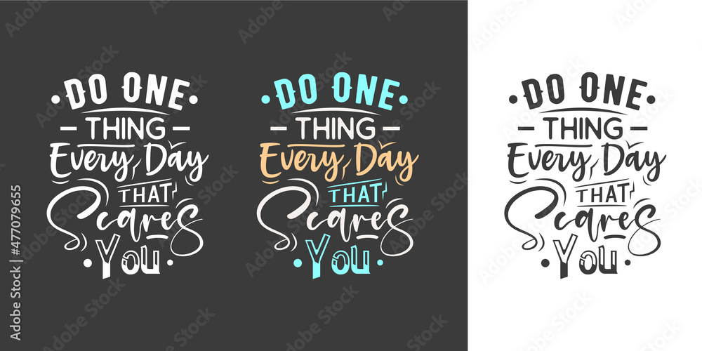 Fototapeta premium Do one thing every day that scares you new creative professional typography tshirt design for print