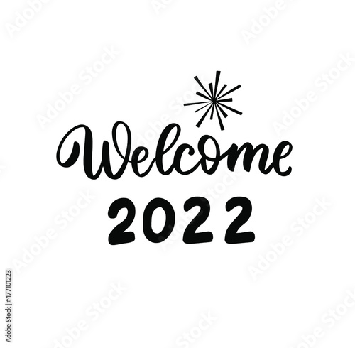 Welcome 2022. New year wishes. Greeting card design. Hand lettering brush calligraphy overlay.