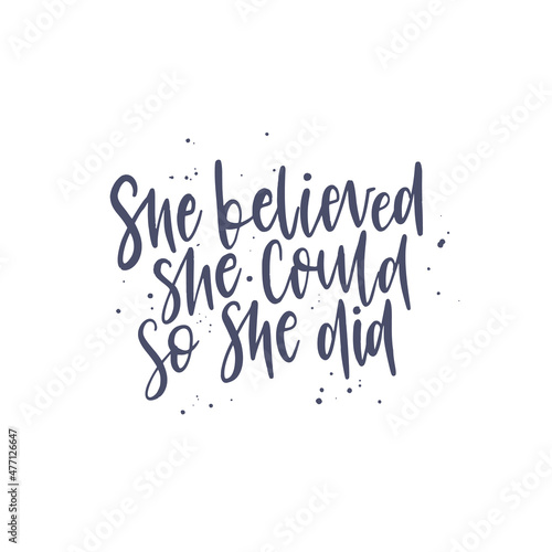 she believed she could so she did. Lettering phrase. Black ink. Vector illustration. Isolated on white background