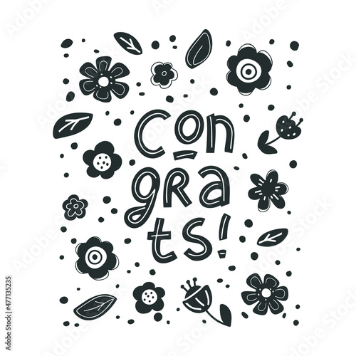 Congrats, black graphic poster. Monochrome vertical illustration with isolated lettering and flowers. Silhouette elements on white background. Vector hand drawn print, greeting card