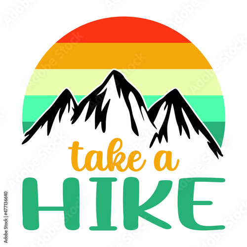 Take a hike, summer shirt print template, cute illustration for summer vacation