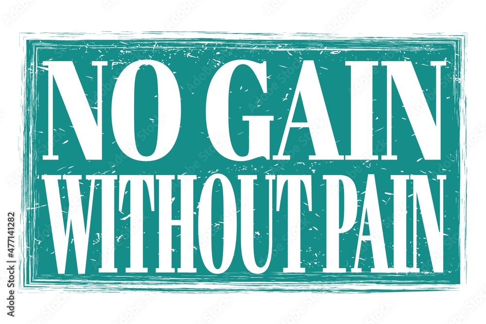NO GAIN WITHOUT PAIN, words on blue grungy stamp sign