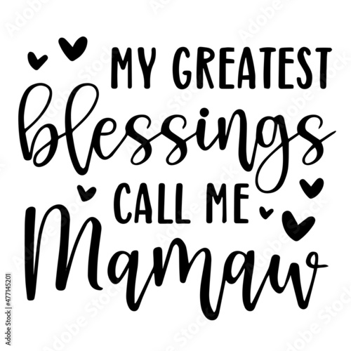 my greatest blessings call me mamaw background inspirational quotes typography lettering design