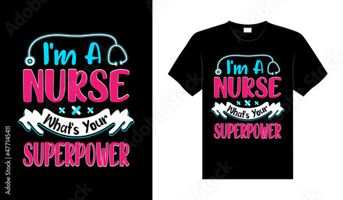 I'm a nurse what's your superpower Nurse Tshirt design typography lettering merchandise design