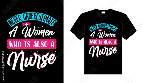 Never underestimate a women who is also Nurse Tshirt design typography lettering merchandise design 