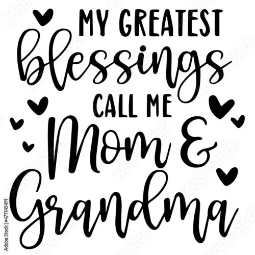 my greatest blessings call me mom and grandma background inspirational quotes typography lettering design