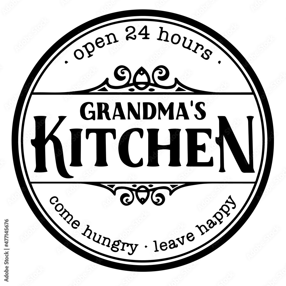 grandma's kitchen open 24 hours come hungry leave happy logo inspirational quotes typography lettering design grandma's kitchen open 24 hours come hungry leave happy logo inspirational quotes typography lettering design