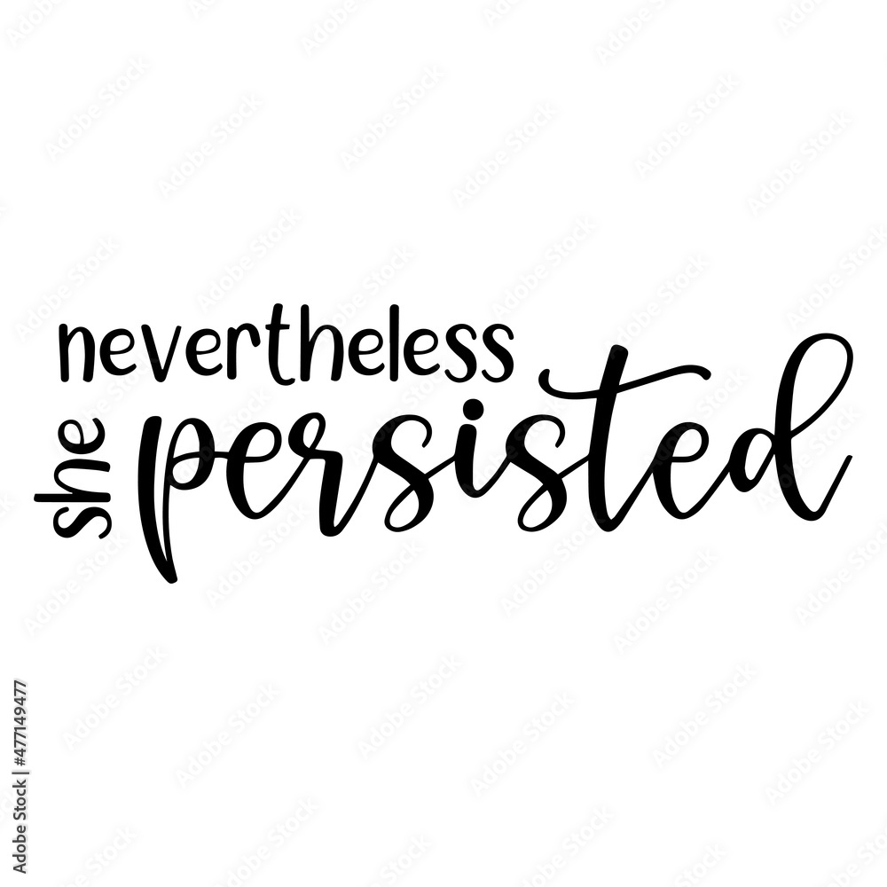never the less she persisted background inspirational quotes typography lettering design never the less she persisted background inspirational quotes typography lettering design