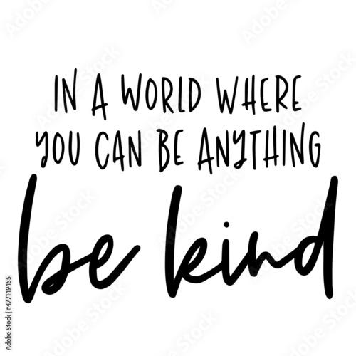 in a world where you can be anything be kind background inspirational quotes typography lettering design