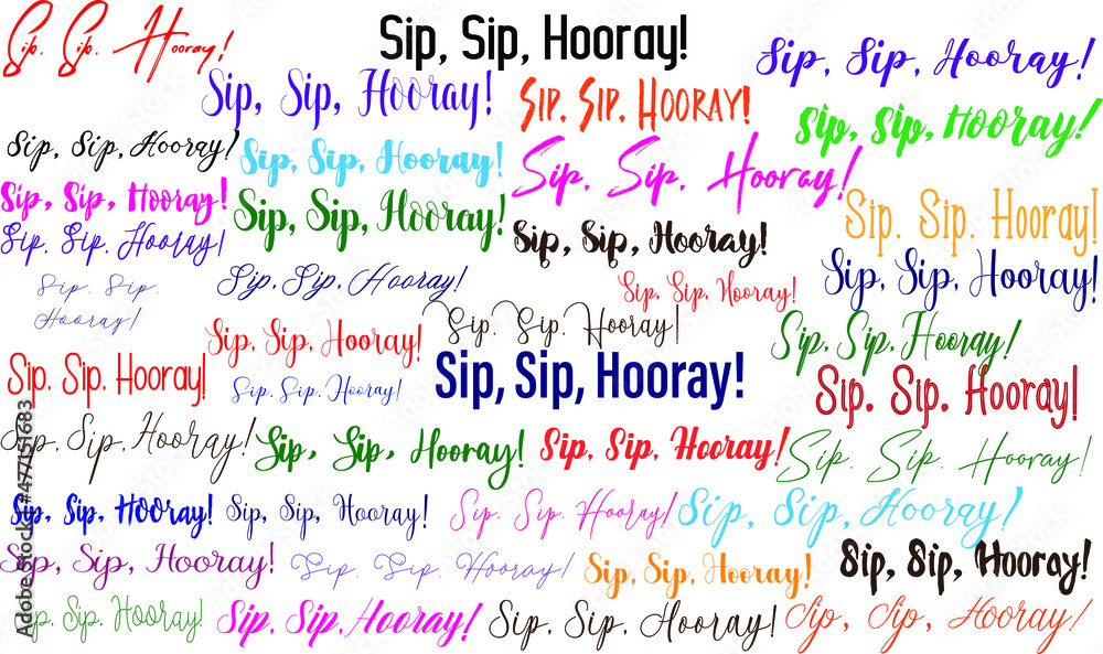 Sip, Sip, Hooray! in Multi Style Fonts Text Typography Sip, Sip, Hooray! in Multi Style Fonts Text Typography