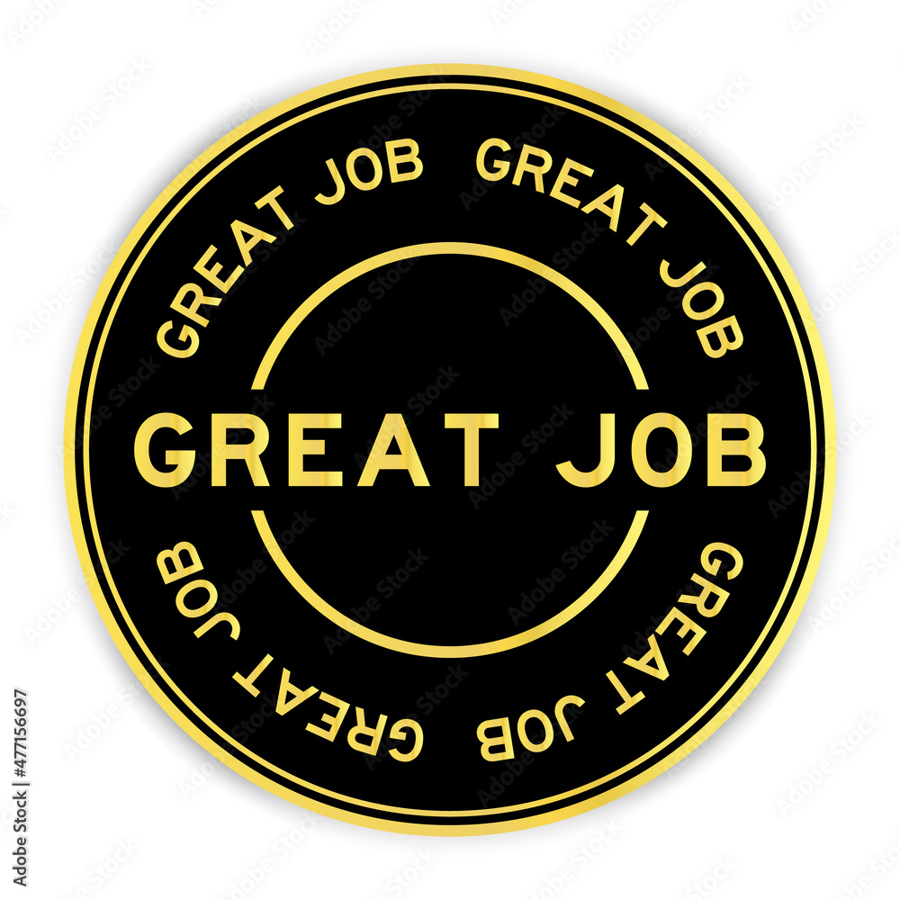 Black and gold color round label sticker with word great job on white background