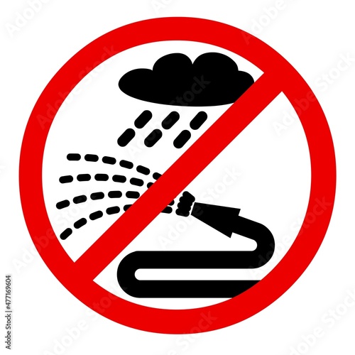 It is forbidden to water lawns in the rain. A sign of prohibition. The sign includes a hose with water and a cloud with rain. Design in red and black .Flat image isolated on white background. Vector.