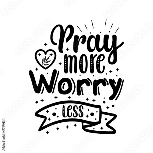 Pray more worry less typography for t shirt