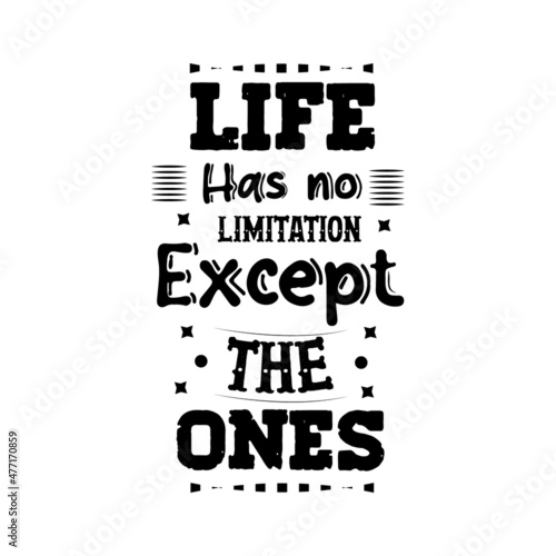 Life has no limitation except the ones typography design vector for t shirt print