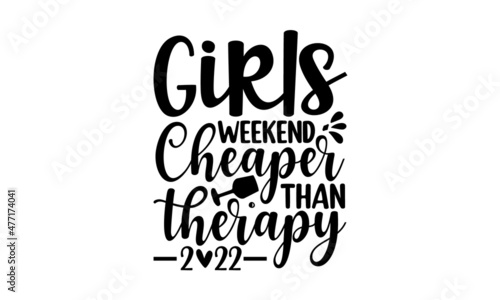 Girls-weekend-cheaper-than-therapy-2022, Hand drawn typography poster, Good use for logotype, symbol, cover label, product, poster title or any graphic design you want, Inspirational vector typography