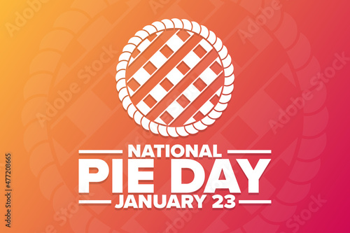 National Pie Day. January 23. Holiday concept. Template for background, banner, card, poster with text inscription. Vector EPS10 illustration.