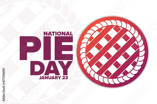 National Pie Day. January 23. Holiday concept. Template for background, banner, card, poster with text inscription. Vector EPS10 illustration.