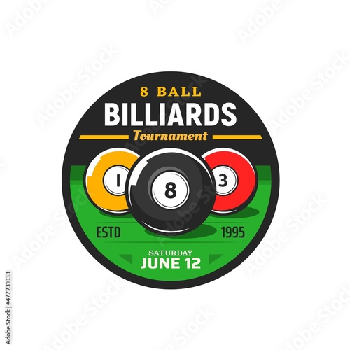 Billiards and pool tournament icon, vector emblem for competition announcement. Balls on green playing field, billiard club sport, snooker league, game society membership isolated round label