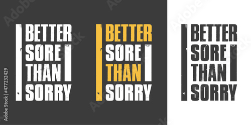 Better sore than sorry professional distress grunge texture typography t shirt design set for print