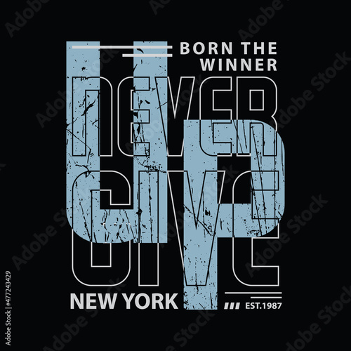 Never give up, slogan tee graphic typography for print t shirt design,vector illustration