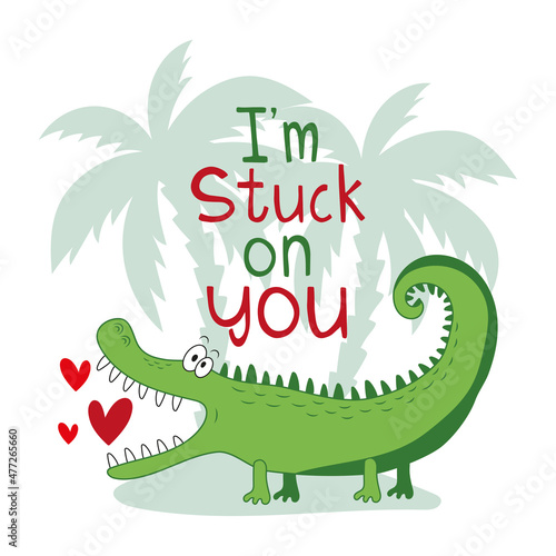 I'm stuck on you - funny alligator with hearts in island. Good for T shirt print, poster, card, and other giffts design for Valentine's day.